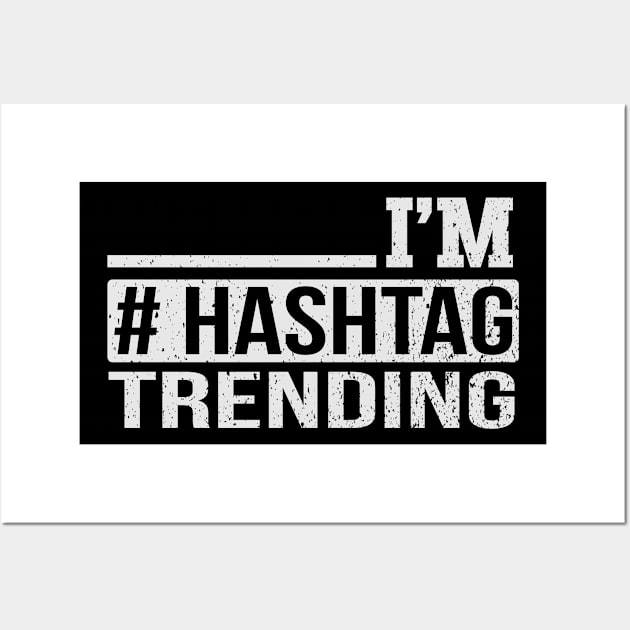 I'm #Hashtag Trending Wall Art by Mommag9521